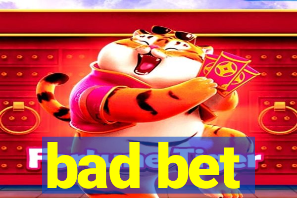 bad bet